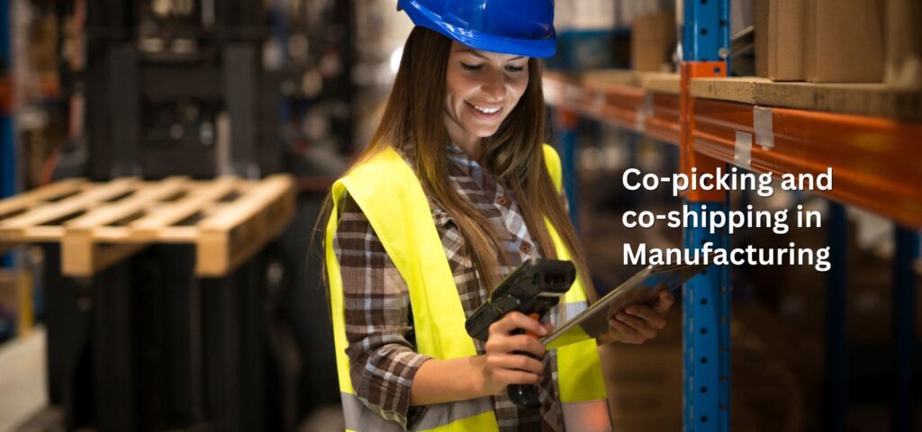 Co-picking and co-shipping in manufacturing