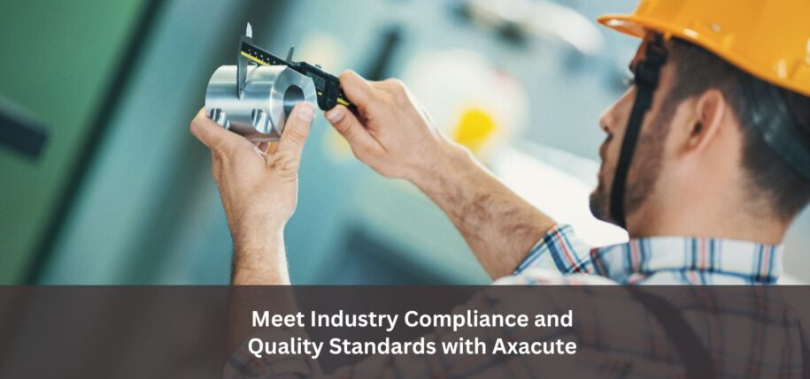 Meet Industry Compliance and Quality Standards with Axacute