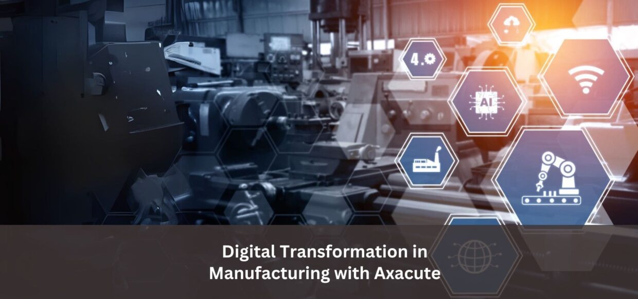 Digital Transformation in Manufacturing with Axacute